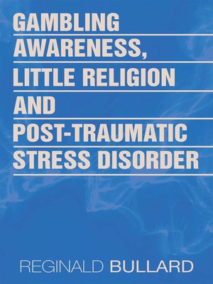 cover image of Gambling Awareness, Little Religion and Post-Traumatic Stress Disorder